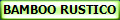 BAMBOO RUSTICO