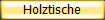 Holztische